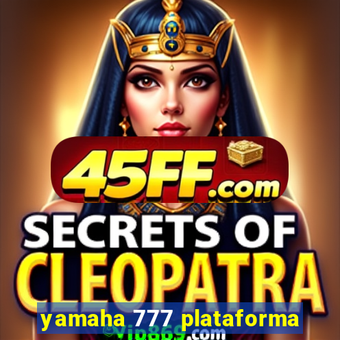 yamaha 777 plataforma